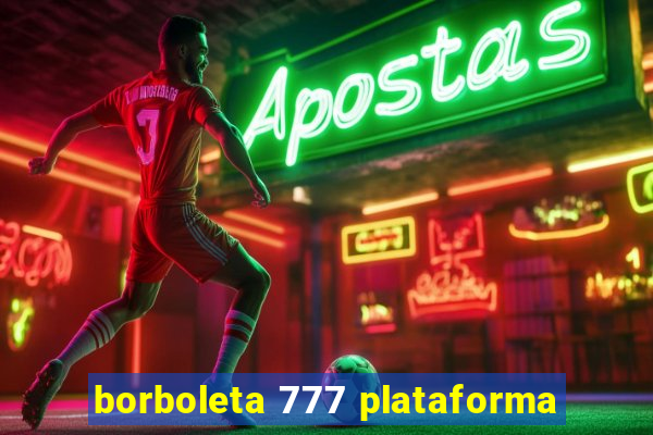 borboleta 777 plataforma